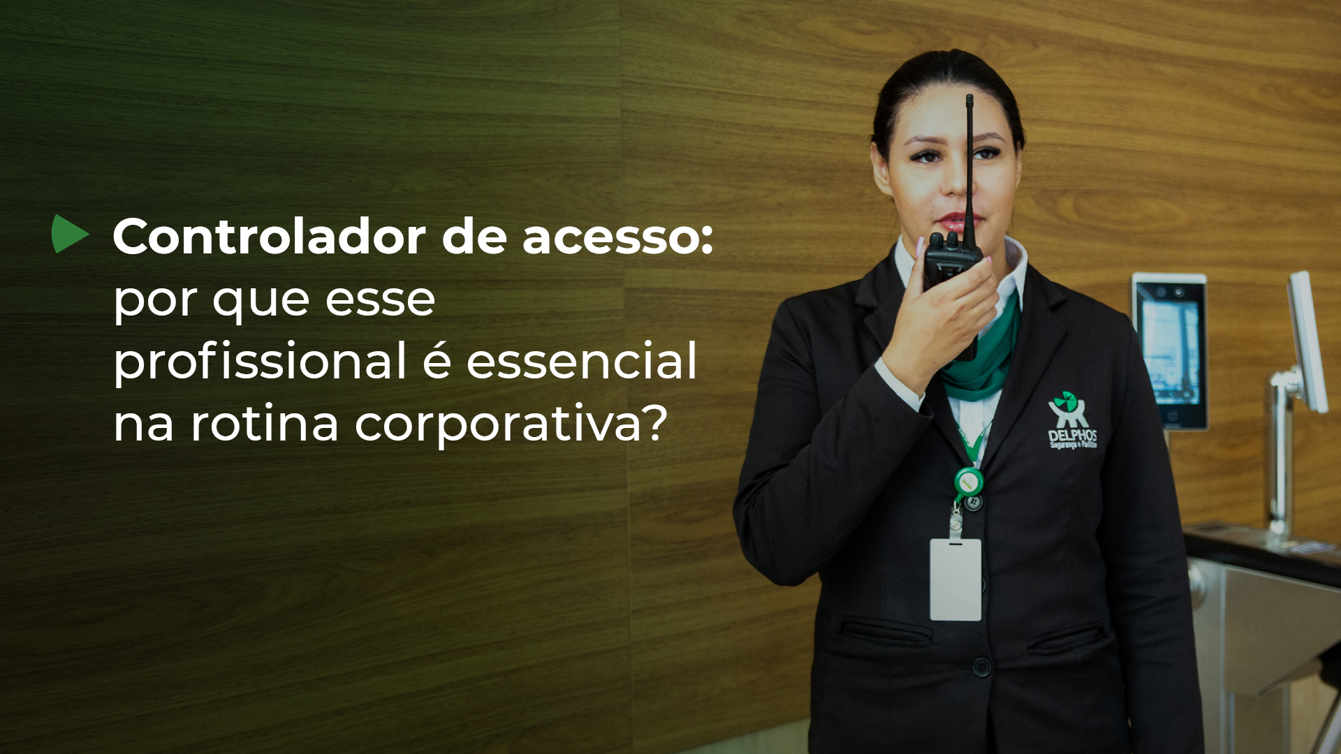 Controlador de acesso: entenda o papel estratégico desse profissional na segurança e rotina das empresas