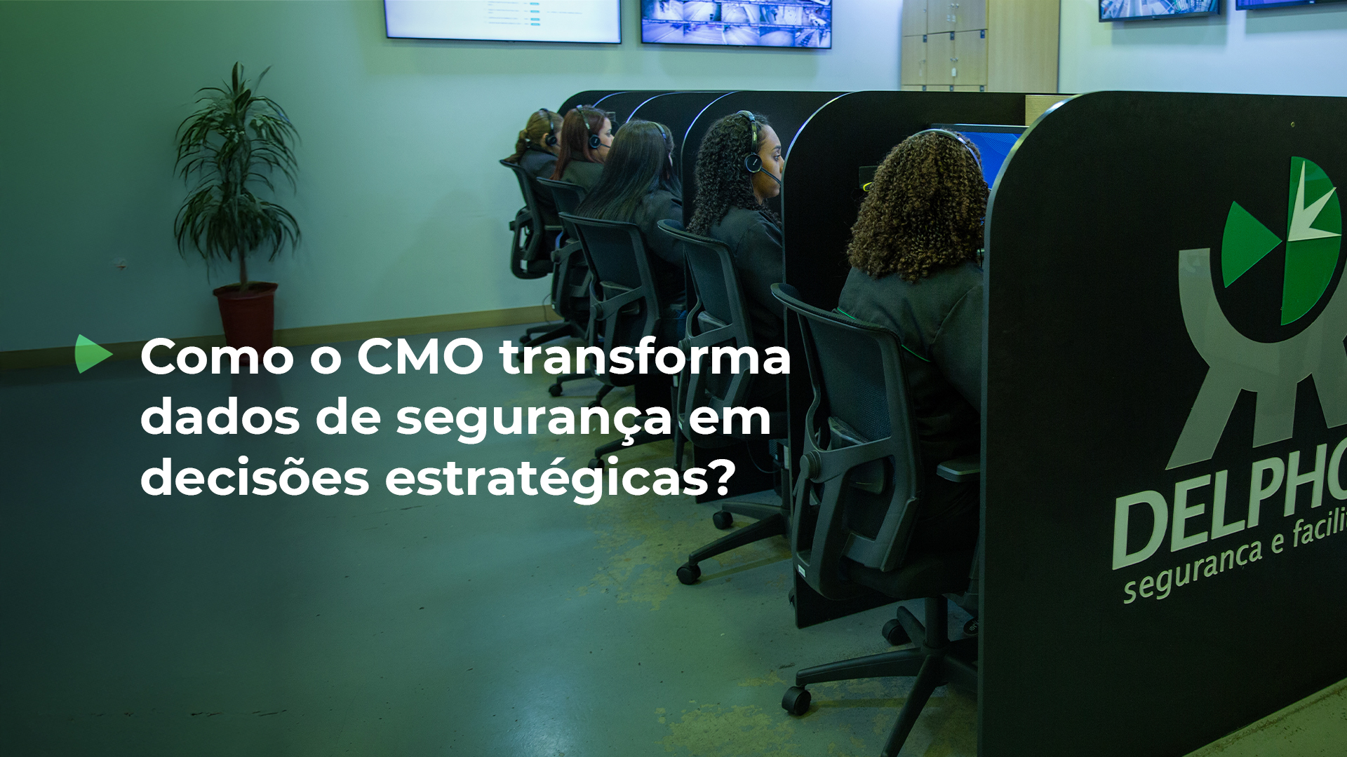 Com o CMO da Delphos, você transforma dados de segurança em decisões estratégicas.